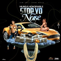 Munga Honorable - Stop Yo Noise