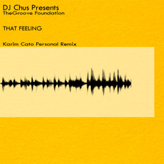 Dj Chus Presents The Groove Foundation - That Feeling (Karim Cato Personal Mix)
