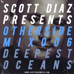 Scott Diaz Presents Otherside 006 - Deepest Oceans