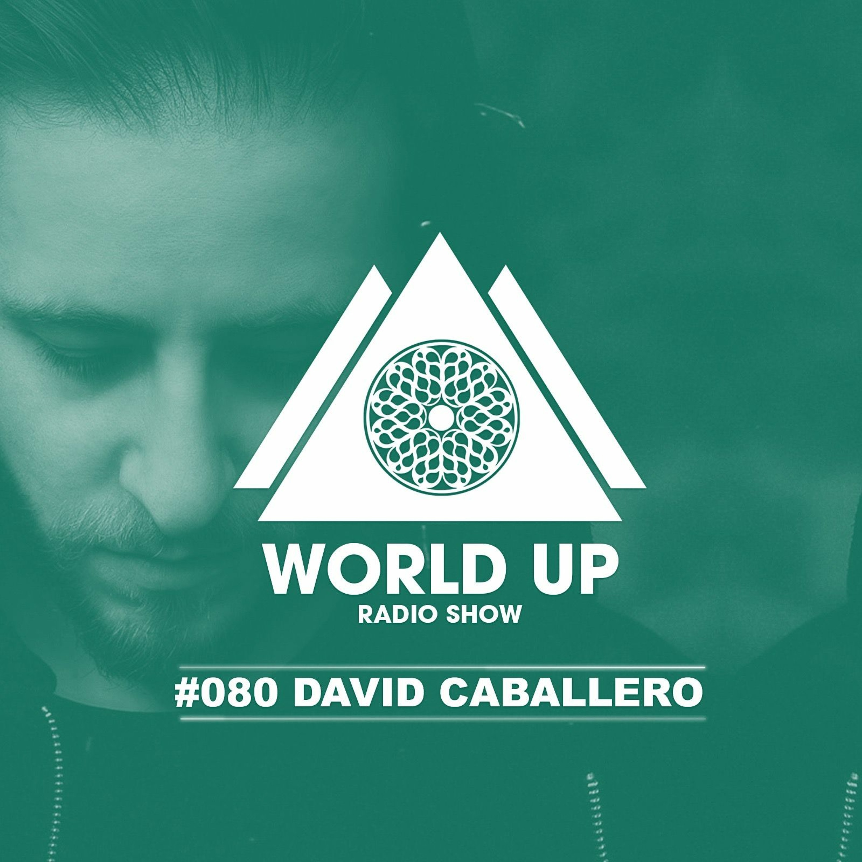 David Caballero - World Up Radio Show #080 episode artwork