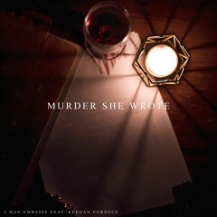 2 Man Embassy - Murder She Wrote (feat. Keegan Fordyce)