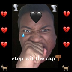 Stop Wit The Cap (PROD. BY NOCHILLGOTHEAT)
