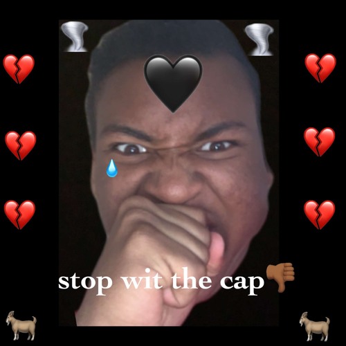 Stop Wit The Cap (PROD. BY NOCHILLGOTHEAT)