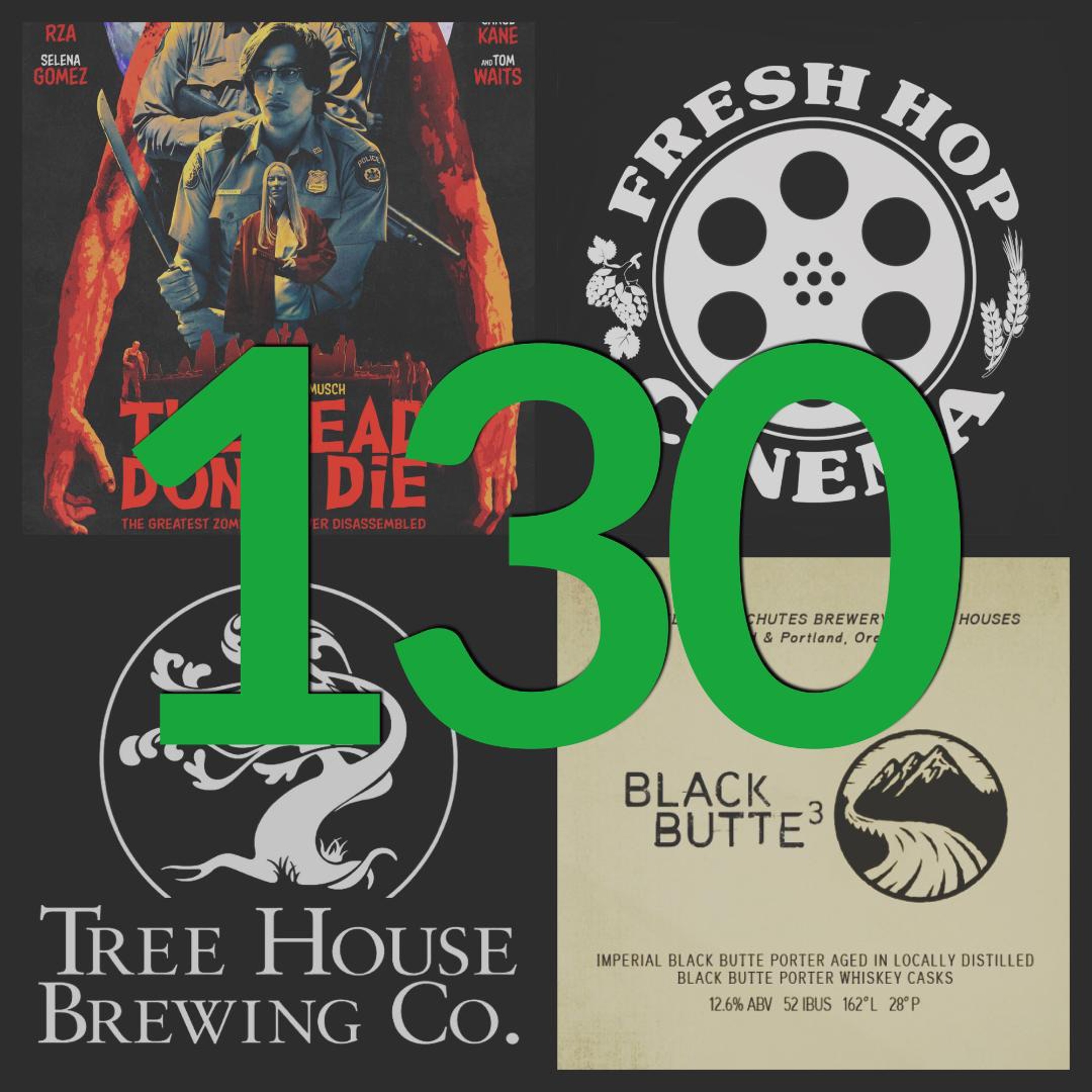 130. "The Dead Don't Die." // Treehouse (Monson, MA) // Deschutes (Bend, OR) episode artwork