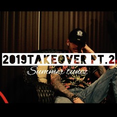 2019 TAKEOVER PART.2 X SUMMER TUNEZ