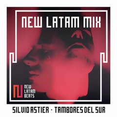 Silvio Astier - Tambores Del Sur (New Latam Mix 002)