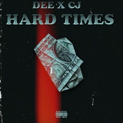 Hard Times - Dee X CJ
