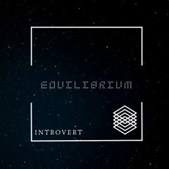 EQUILIBRIUM (Prod. Introvert)