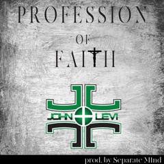 Profession of Faith - John Levi prod by S.M1nd