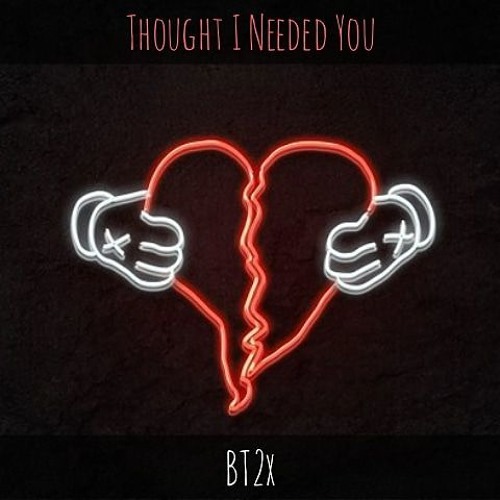BT2x - Thought I Needed You