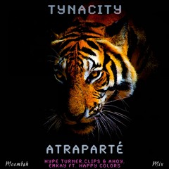 Hype Turner, Clips & Ahoy, Emkay Ft Happy Colors - Atraparté (Tynacity Moombah Mix)