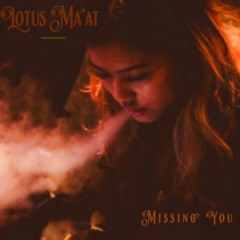 Missing You - Lotus Maat