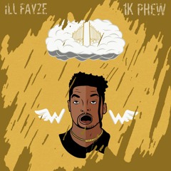 Ill Fayze - WoW ft. 1K Phew