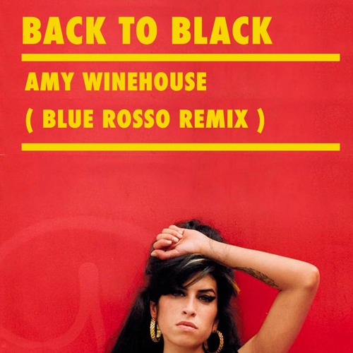 Stream Amy Winehouse Back To Black Blue Rosso Remix By Blue Rosso Listen Online For Free On Soundcloud