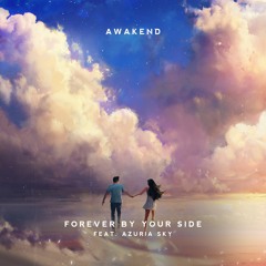 AWAKEND - Forever By Your Side feat. Azuria Sky