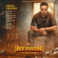 Underground |  Geeta Zaildar | Saaz Records | Harry Jordan Films