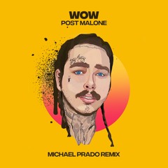 Post Malone - Wow (Michael Prado Remix)