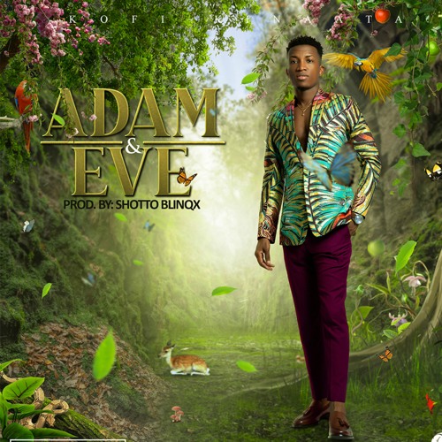 Kofi Kinaata - Adam And Eve (Prod. By ShottohBlinqx) by