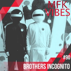 MFK Vibes 90 - Brothers Incognito