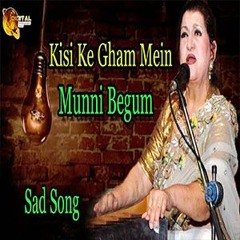 Kisi Ke Gham Mein | Superhit | Munni Begum