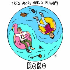 KOKO (w/ Très Mortimer)