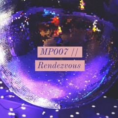 MP007 // Rendezvous