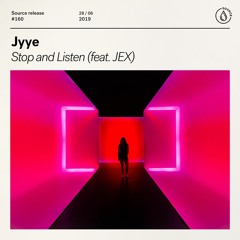 JYYE - Stop And Listen (feat. JEX) [OUT NOW]