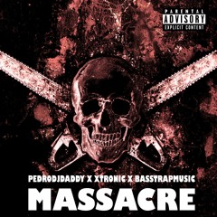 PedroDJDaddy X Xtronic X Basstrapmusic - MASACRE
