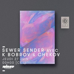 Sewer Sender Mixshow @ Rinse France w/ K Bobrov, June 2019