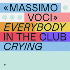 Massimo Voci - Everybody In The Club Crying