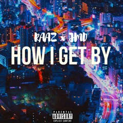 How I Get By Ft. JMD (Prod.Unknown)