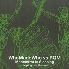 WhoMadeWho Vs PQM - Montserrat Is Sleeping (Jaap Ligthart Mashup)
