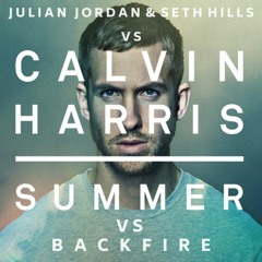 Julian Jordan & Seth Hills Vs. Calvin Harris - Backfire Vs. Summer (R33NGHT Mashup)