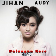 Balungan Kere - Jihan Audy (Ndarboy Genk)