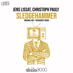 Jens Lissat & Christoph Pauly - Sledgehammer (Heerhorst Remix)