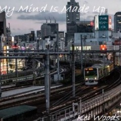 MY MIND IS MADE UP