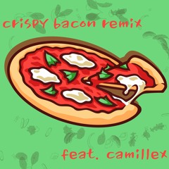 crispy bacon remix feat. camillex
