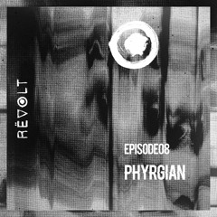 REVOLT Radio : Episode 08 - Phyrgian