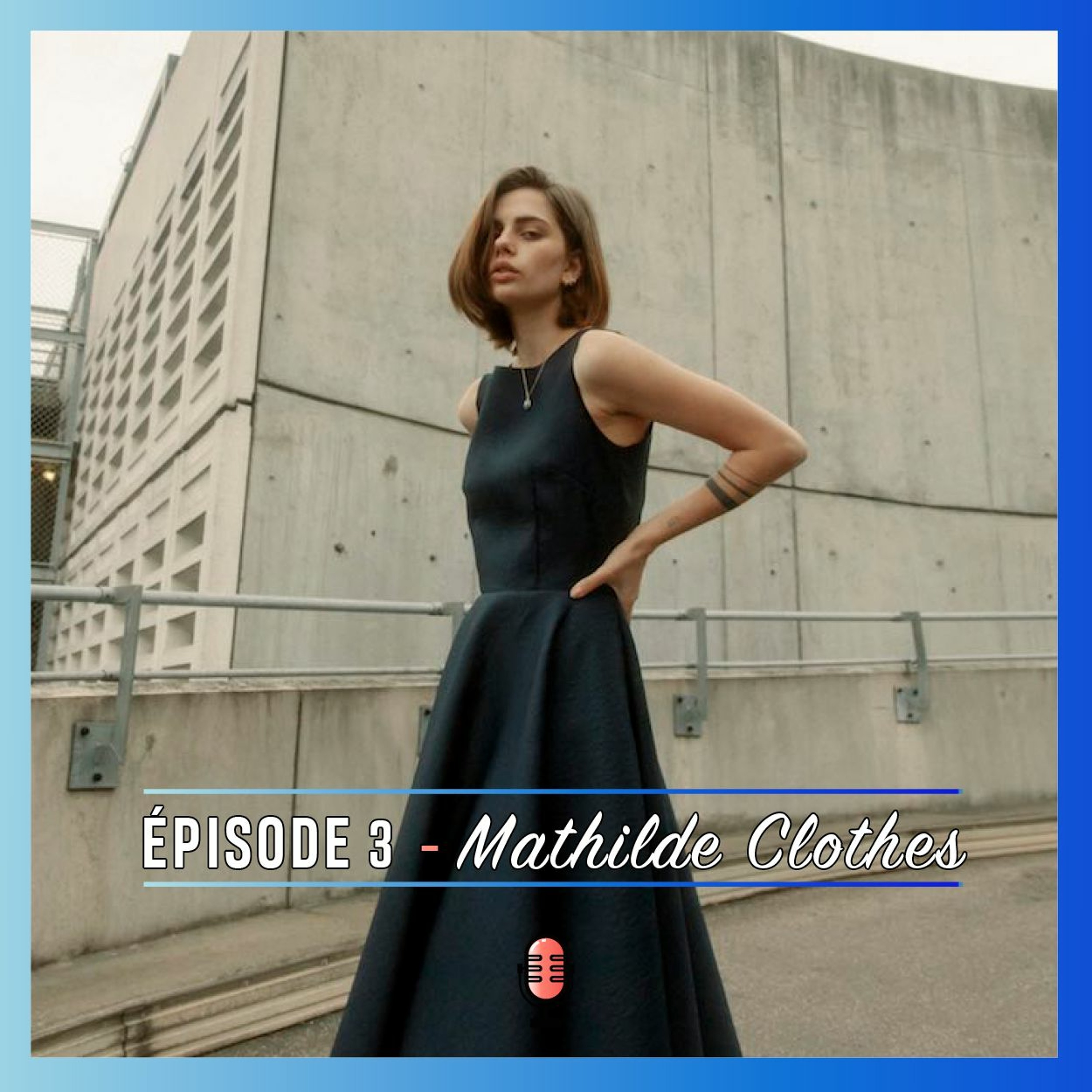 Épisode 3 - Mathilde Clothes episode artwork