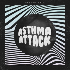 Pigeon Hole - ASTHMA ATTACK