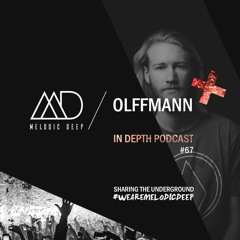 MELODIC DEEP IN DEPTH PODCAST #067 / OLFFMANN