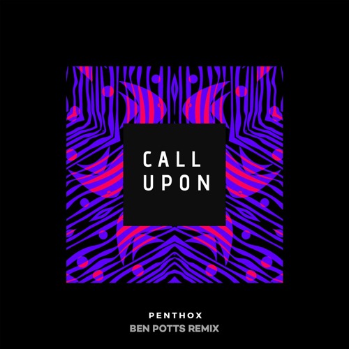 Penthox - Call Upon (Ben Potts Remix)