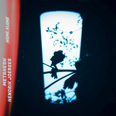 METAHESH & Hendrik Joerges - Home Alone