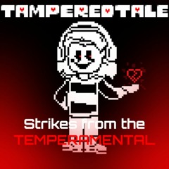 [Tamperedtale] - Strikes from the Temperamental