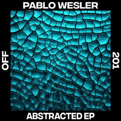 Pablo Wesler - Abstracted - OFF201