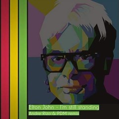 Elton John - I'm still standing (Andre Rizo & PDM remix)