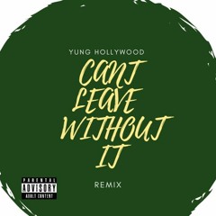 Yung Hollywood - Cant Leave Without It Remix