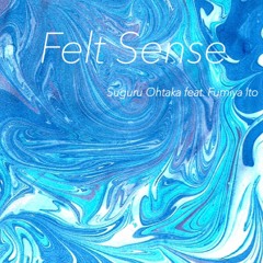 Felt Sense (feat. Fumiya Ito)