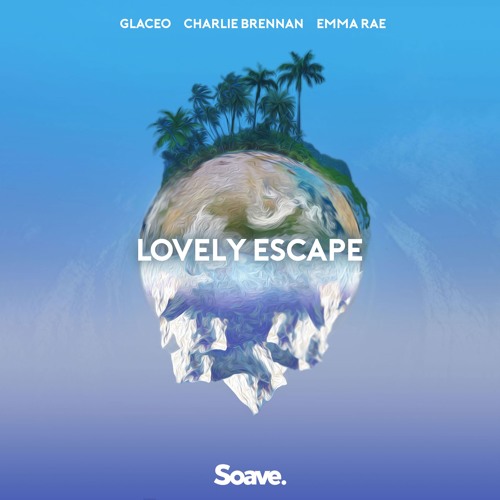 Charlie Brennan, Glaceo & Emma Rae - Lovely Escape