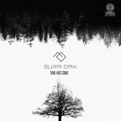 Burr Oak - Time Has Come